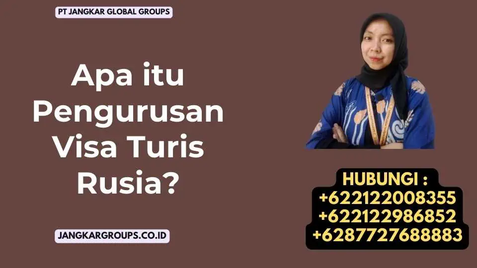 Apa itu Pengurusan Visa Turis Rusia