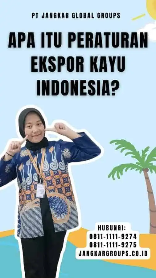 Apa itu Peraturan Ekspor Kayu Indonesia