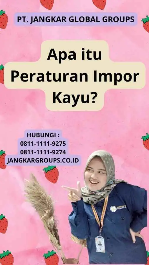 Apa itu Peraturan Impor Kayu?