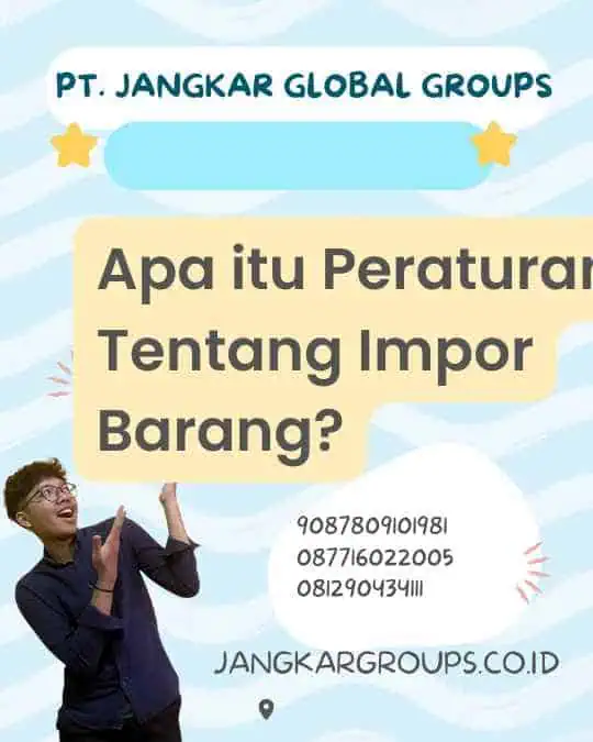 Apa itu Peraturan Tentang Impor Barang?