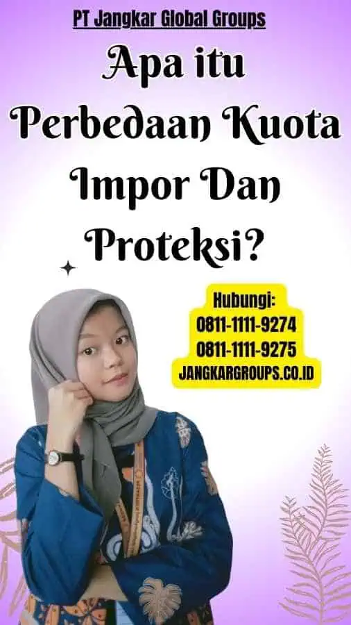 Apa itu Perbedaan Kuota Impor Dan Proteksi?