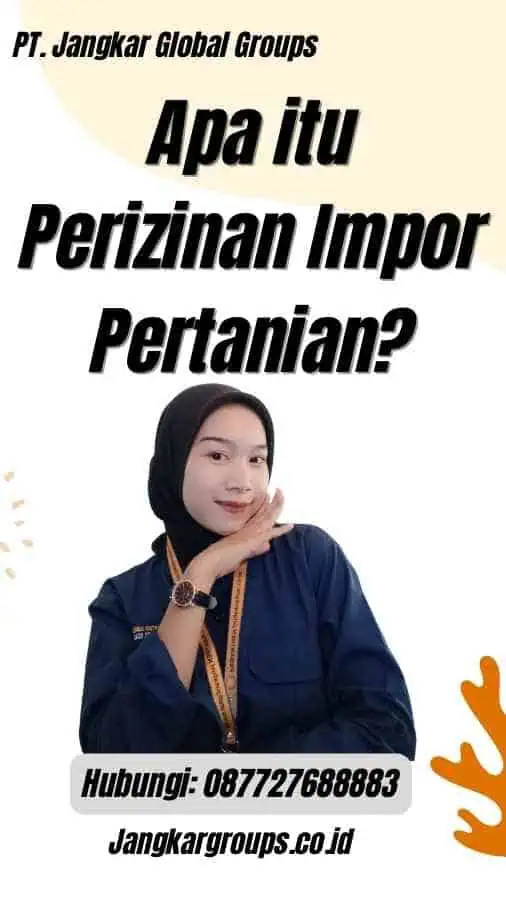 Apa itu Perizinan Impor Pertanian?