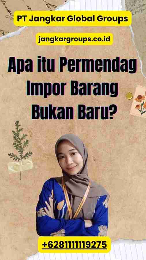 Apa itu Permendag Impor Barang Bukan Baru?