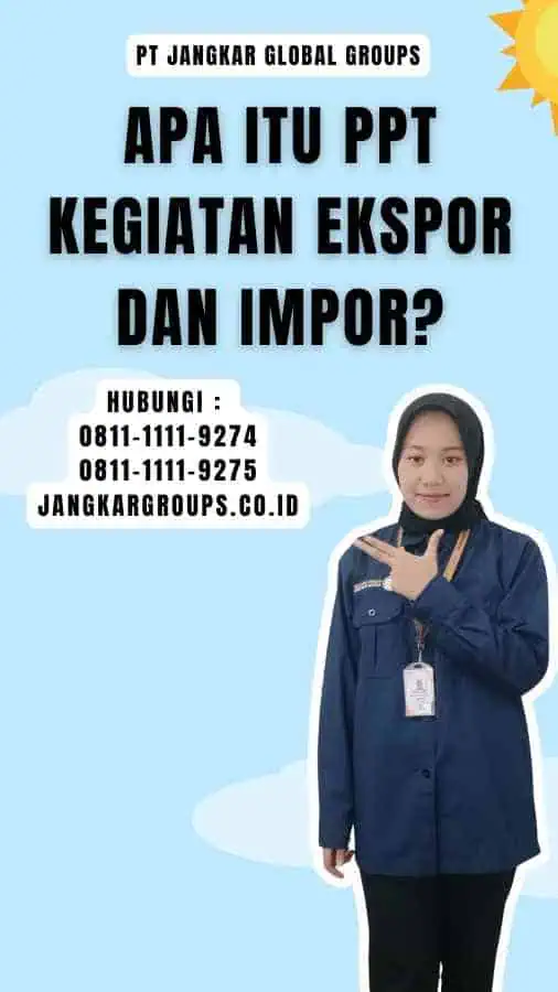 Apa itu Ppt Kegiatan Ekspor Dan Impor