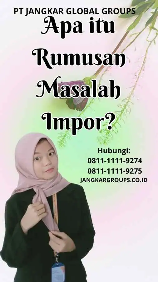 Apa itu Rumusan Masalah Impor