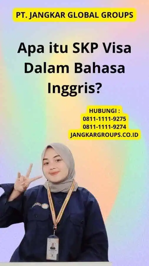 Apa itu SKP Visa Dalam Bahasa Inggris?