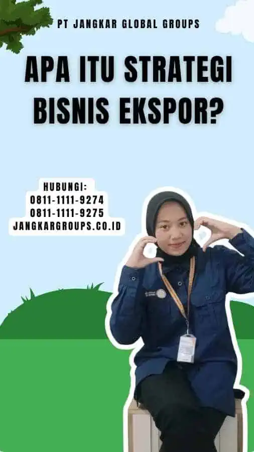 Apa itu Strategi Bisnis Ekspor