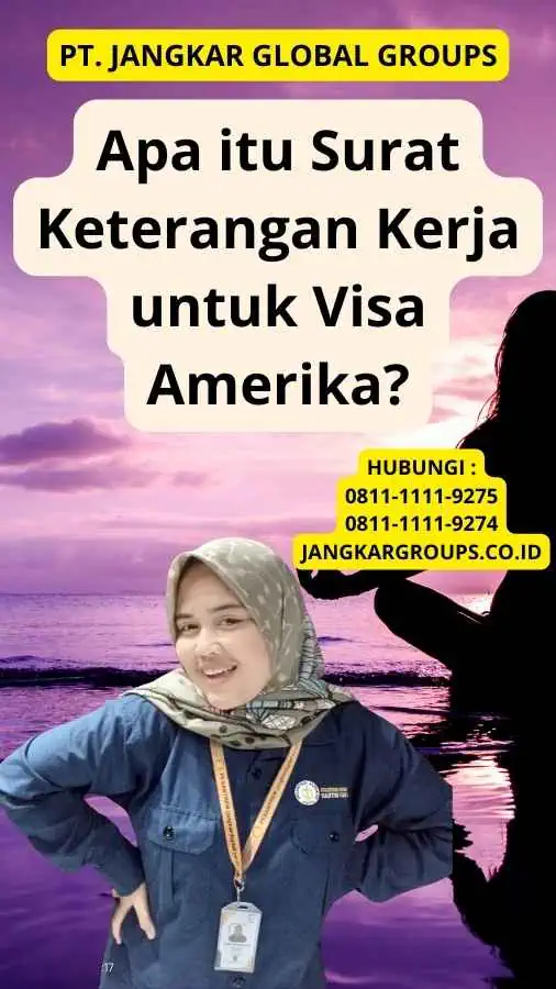 Apa itu Surat Keterangan Kerja untuk Visa Amerika?