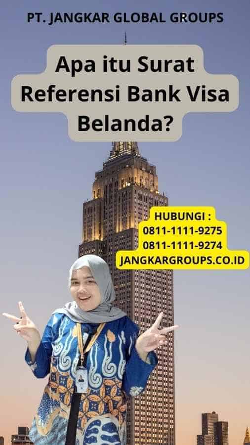 Apa itu Surat Referensi Bank Visa Belanda?