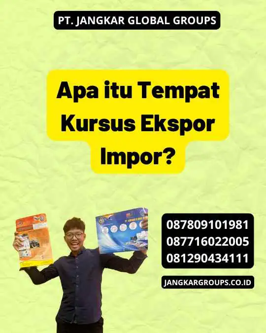 Apa itu Tempat Kursus Ekspor Impor?