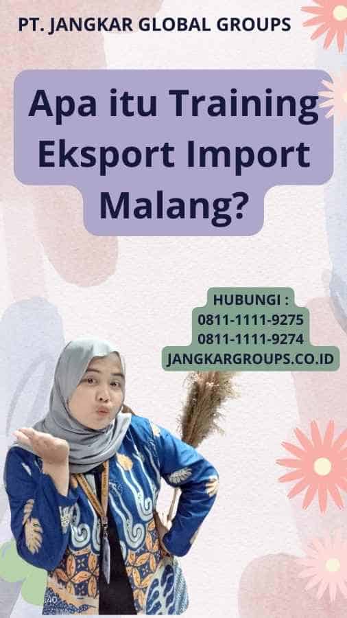 Apa itu Training Eksport Import Malang?