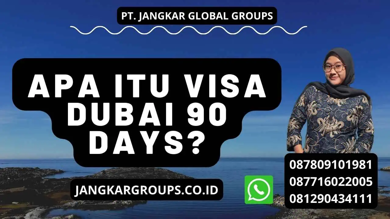 Apa itu Visa Dubai 90 Days?