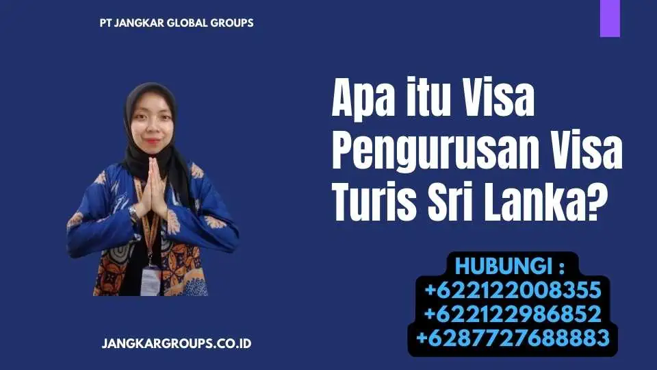 Apa itu Visa Pengurusan Visa Turis Sri Lanka