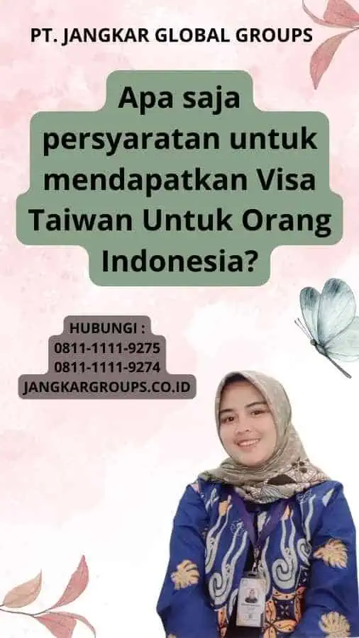 Apa saja persyaratan untuk mendapatkan Visa Taiwan Untuk Orang Indonesia?