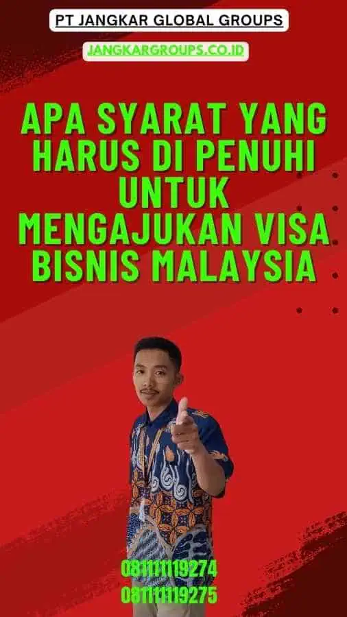 Apa syarat yang harus di penuhi untuk mengajukan Visa Bisnis Malaysia-Visa Bisnis Malaysia Untuk Perbankan Dan Layanan Keuangan