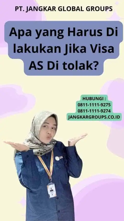 Apa yang Harus Di lakukan Jika Visa AS Di tolak?