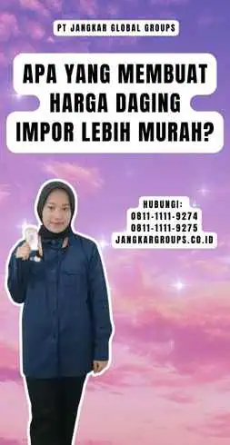 Apa yang Membuat Harga Daging Impor Lebih Murah