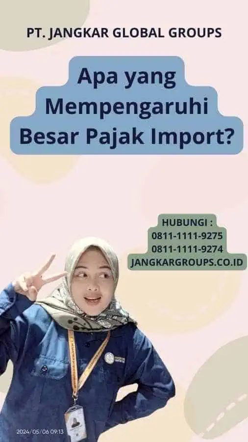 Apa yang Mempengaruhi Besar Pajak Import?