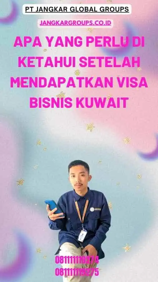 Apa yang Perlu Di ketahui Setelah Mendapatkan Visa Bisnis Kuwait