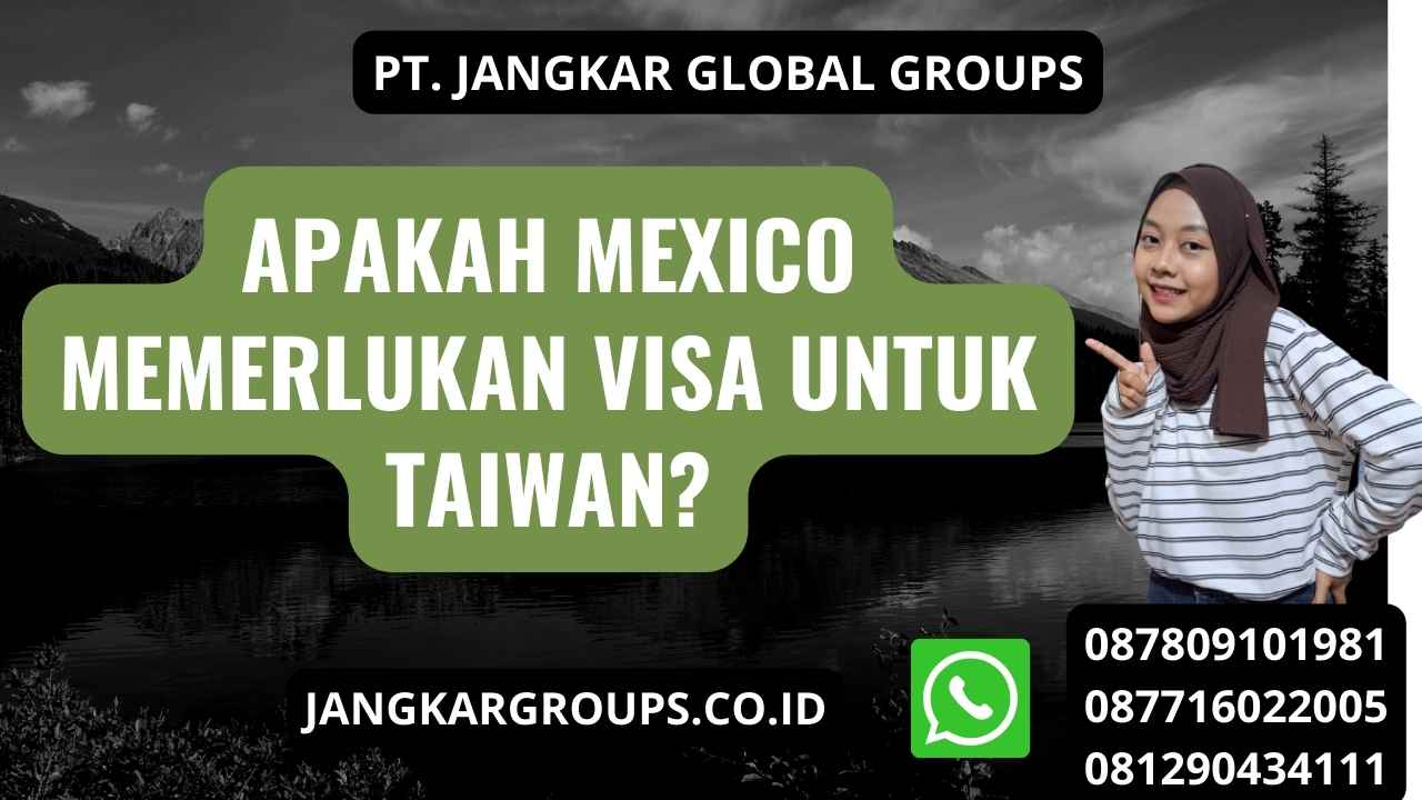 Apakah Mexico Memerlukan Visa Untuk Taiwan?