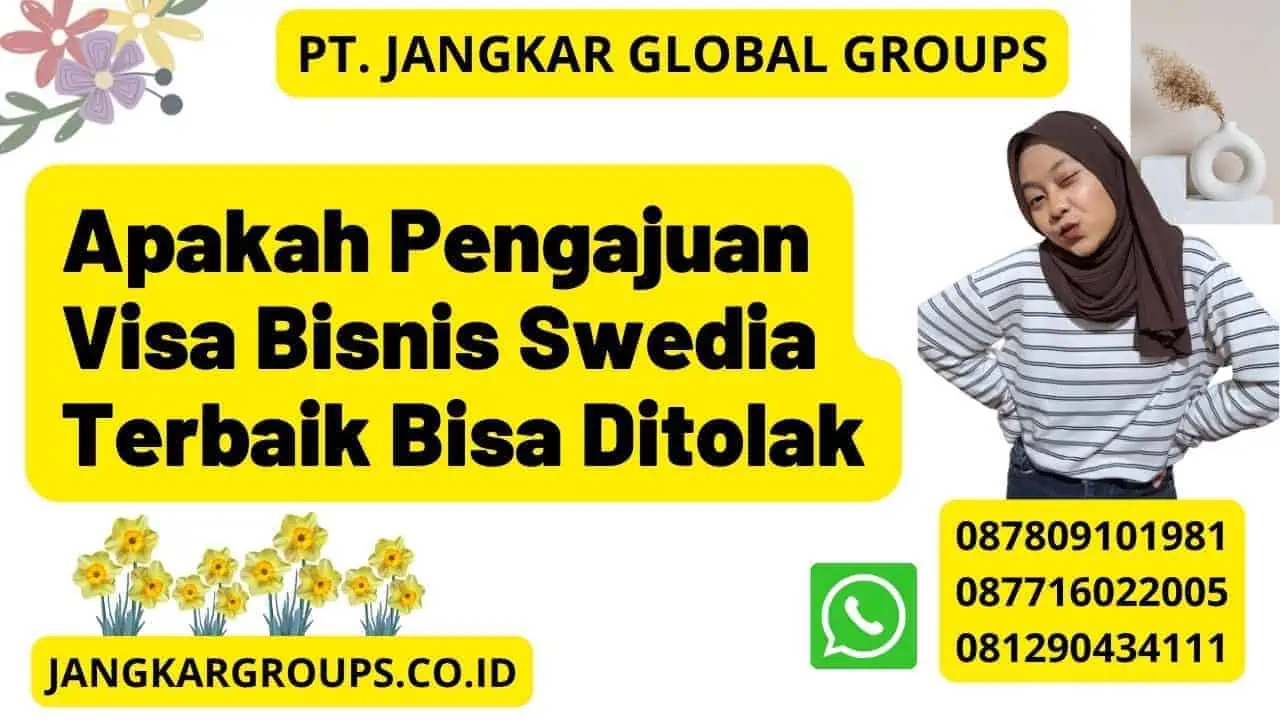 Apakah Pengajuan Visa Bisnis Swedia Terbaik Bisa Ditolak