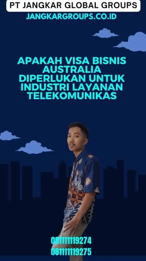 Apakah Visa Bisnis Australia Diperlukan Untuk Industri Layanan Telekomunikas