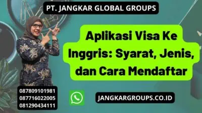 Aplikasi Visa Ke Inggris: Syarat, Jenis, dan Cara Mendaftar