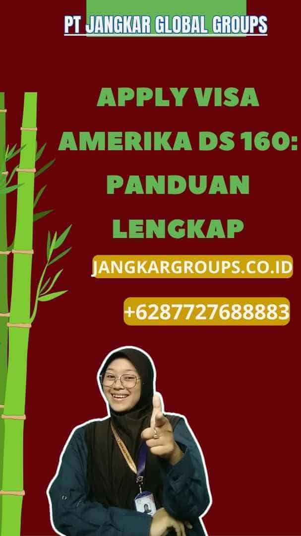 Apply Visa Amerika Ds 160: Panduan Lengkap