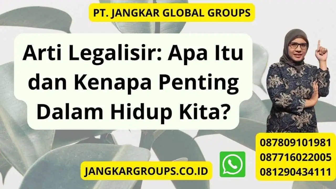 Arti Legalisir: Apa Itu dan Kenapa Penting Dalam Hidup Kita?