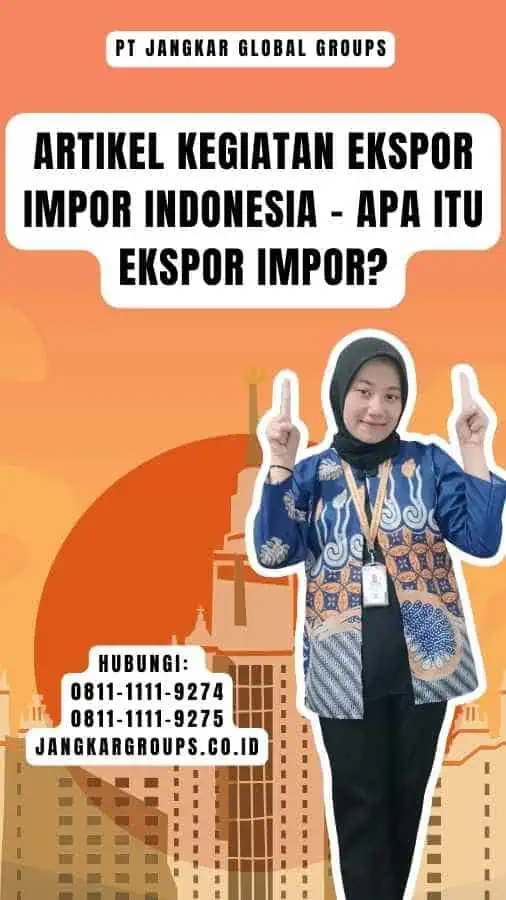 Artikel Kegiatan Ekspor Impor Indonesia - Apa itu Ekspor Impor