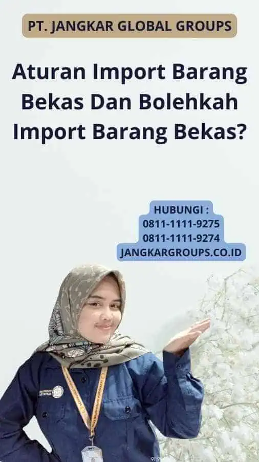 Aturan Import Barang Bekas Dan Bolehkah Import Barang Bekas?