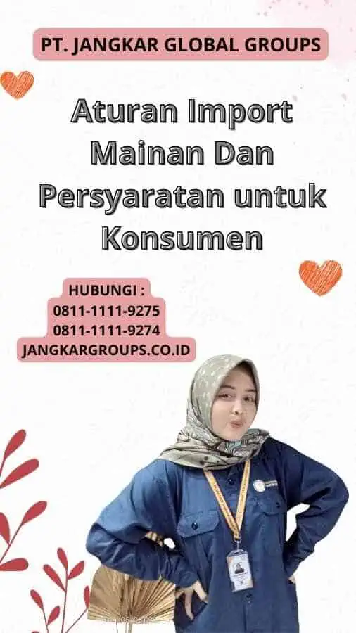 Aturan Import Mainan Dan Persyaratan untuk Konsumen