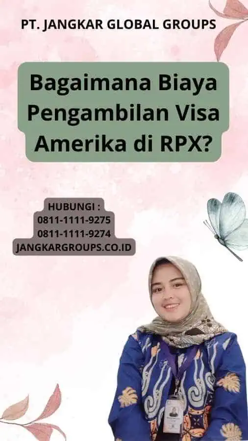 Bagaimana Biaya Pengambilan Visa Amerika di RPX?