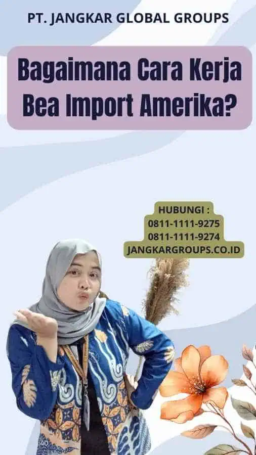 Bagaimana Cara Kerja Bea Import Amerika?