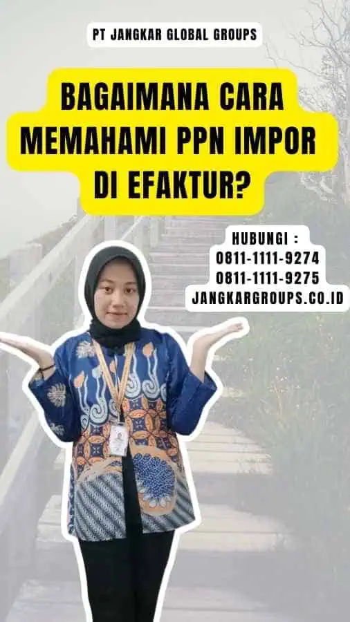 Bagaimana Cara Memahami PPN Impor di Efaktur