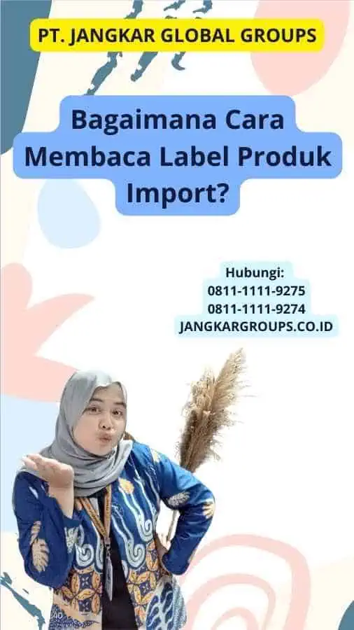 Bagaimana Cara Membaca Label Produk Import?