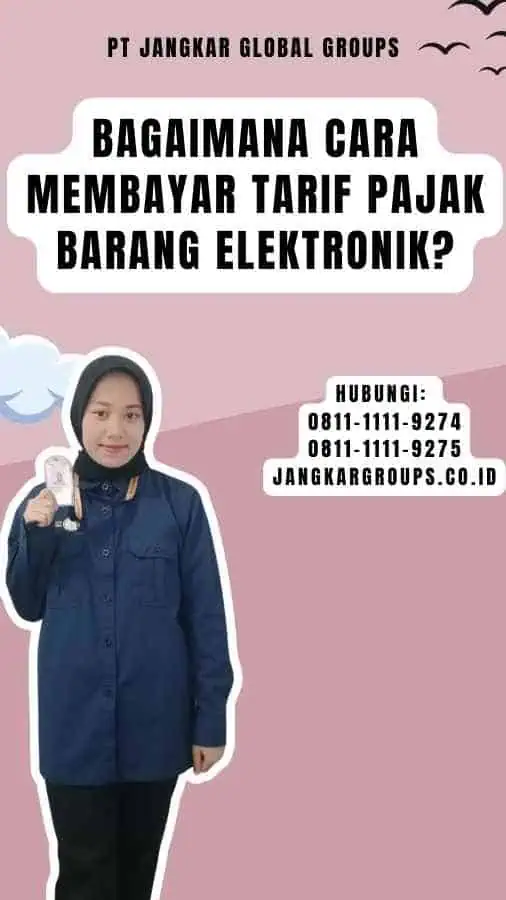 Bagaimana Cara Membayar Tarif Pajak Barang Elektronik