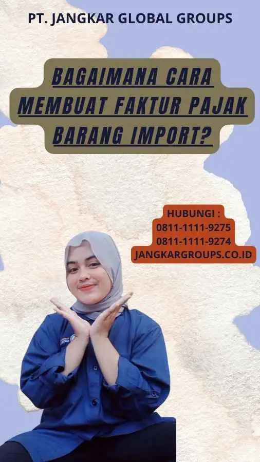 Bagaimana Cara Membuat Faktur Pajak Barang Import?