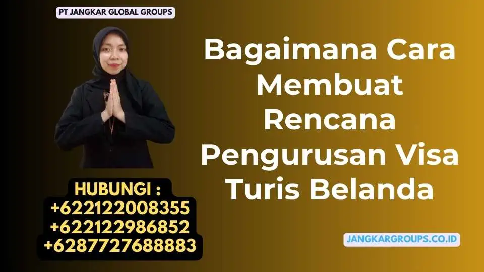 Bagaimana Cara Membuat Rencana Pengurusan Visa Turis Belanda