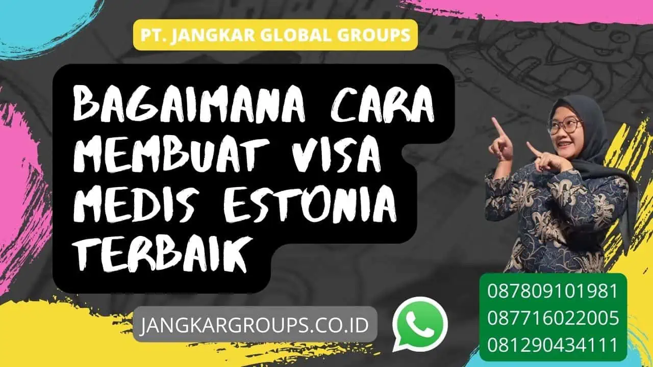 Bagaimana Cara Membuat Visa Medis Estonia Terbaik