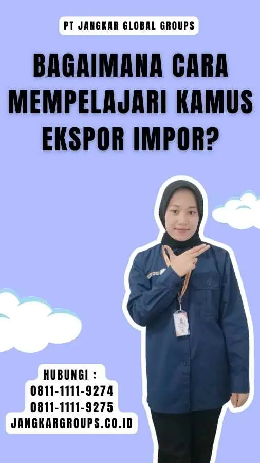 Bagaimana Cara Mempelajari Kamus Ekspor Impor