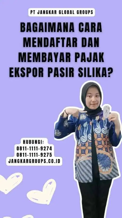 Bagaimana Cara Mendaftar dan Membayar Pajak Ekspor Pasir Silika