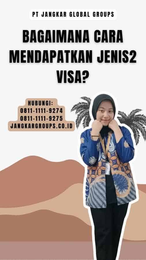 Bagaimana Cara Mendapatkan Jenis2 Visa