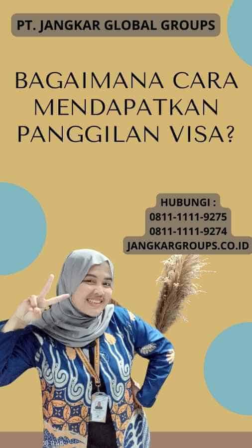 Bagaimana Cara Mendapatkan Panggilan Visa?