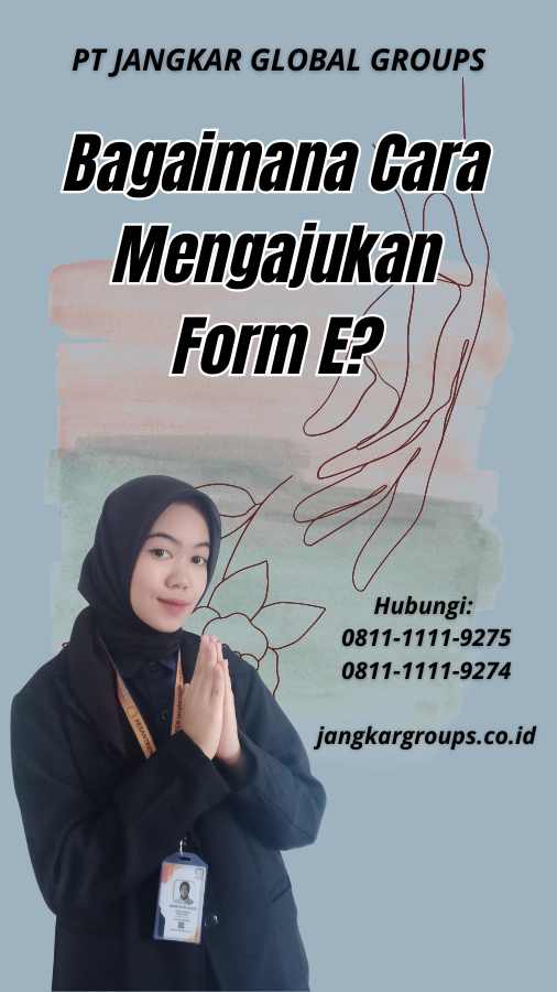 Bagaimana Cara Mengajukan Form E