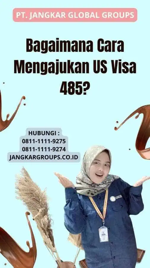 Bagaimana Cara Mengajukan US Visa 485?