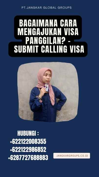 Bagaimana Cara Mengajukan Visa Panggilan - Submit Calling Visa