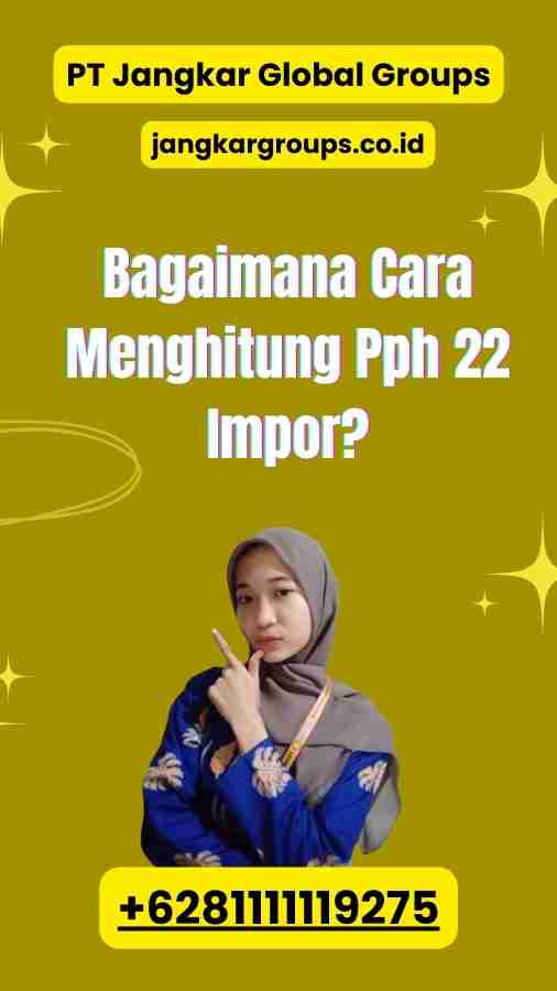 Bagaimana Cara Menghitung Pph 22 Impor?