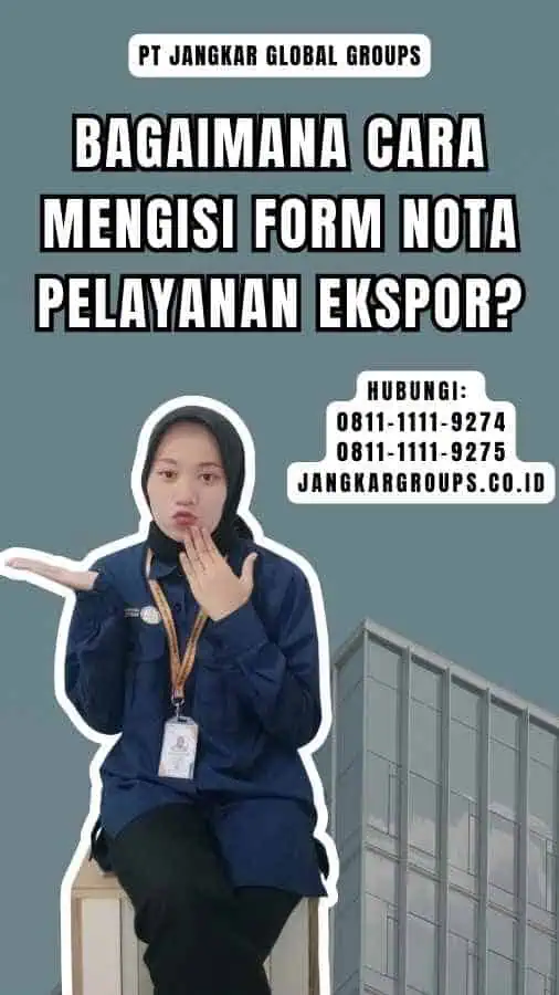 Bagaimana Cara Mengisi Form Nota Pelayanan Ekspor