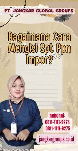 Bagaimana Cara Mengisi Spt Ppn Impor